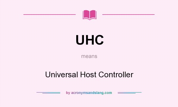 What does UHC mean? It stands for Universal Host Controller