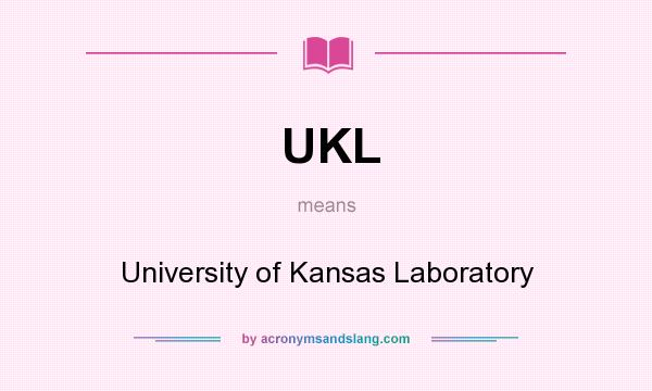 What does UKL mean? It stands for University of Kansas Laboratory