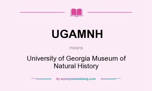 What does UGAMNH mean? It stands for University of Georgia Museum of Natural History