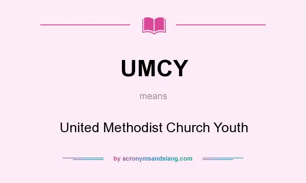 What does UMCY mean? It stands for United Methodist Church Youth