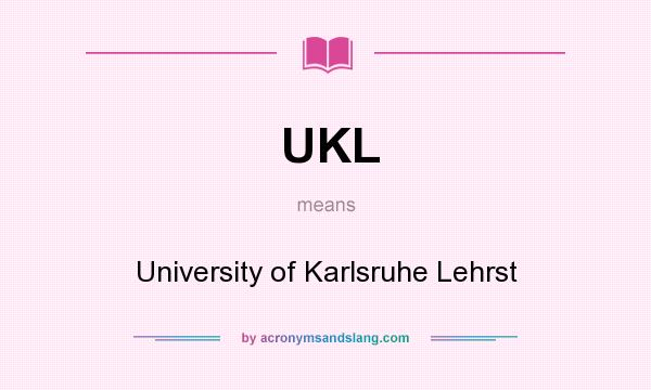 What does UKL mean? It stands for University of Karlsruhe Lehrst