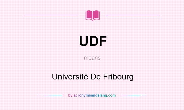 What does UDF mean? It stands for Université De Fribourg