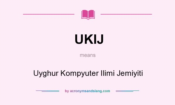 What does UKIJ mean? It stands for Uyghur Kompyuter Ilimi Jemiyiti