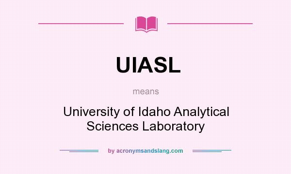 What does UIASL mean? It stands for University of Idaho Analytical Sciences Laboratory