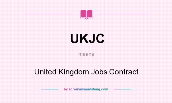 What does UKJC mean? It stands for United Kingdom Jobs Contract