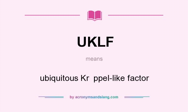 What does UKLF mean? It stands for ubiquitous Kr  ppel-like factor