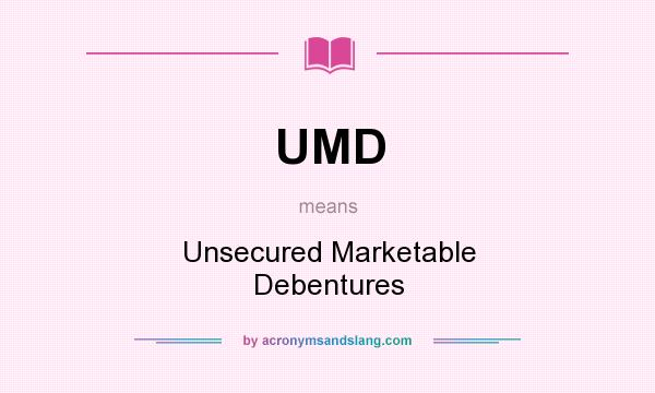 What does UMD mean? It stands for Unsecured Marketable Debentures