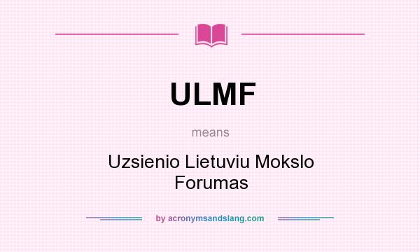 What does ULMF mean? It stands for Uzsienio Lietuviu Mokslo Forumas