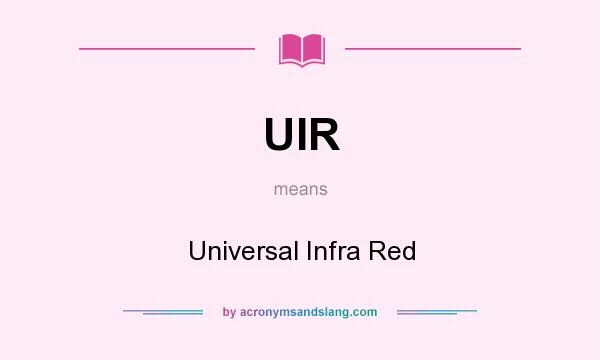 What does UIR mean? It stands for Universal Infra Red