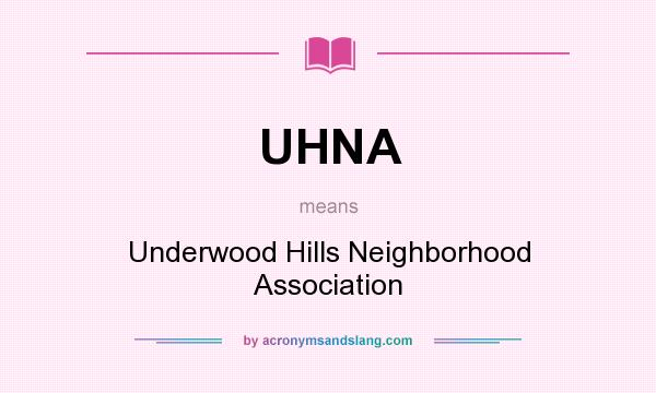 What does UHNA mean? It stands for Underwood Hills Neighborhood Association