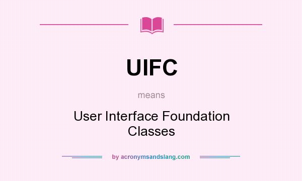 What does UIFC mean? It stands for User Interface Foundation Classes
