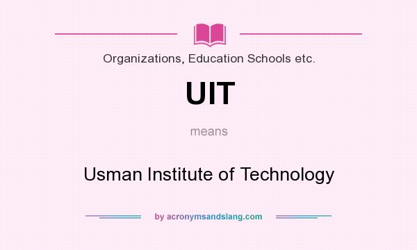 What does UIT mean? It stands for Usman Institute of Technology