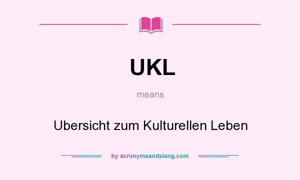 What does UKL mean? It stands for Ubersicht zum Kulturellen Leben