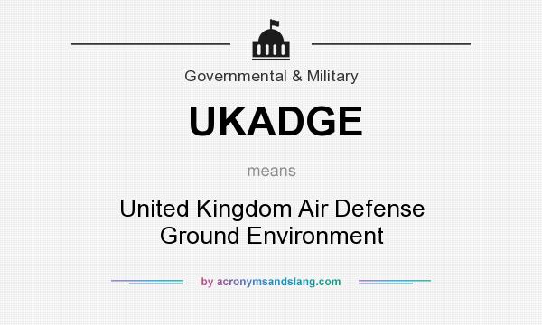 What does UKADGE mean? It stands for United Kingdom Air Defense Ground Environment