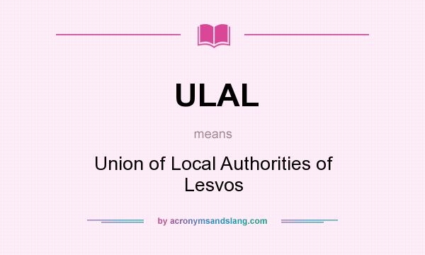 What does ULAL mean? It stands for Union of Local Authorities of Lesvos