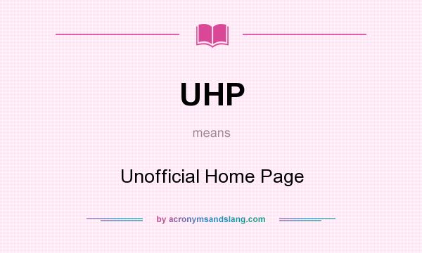 What does UHP mean? It stands for Unofficial Home Page