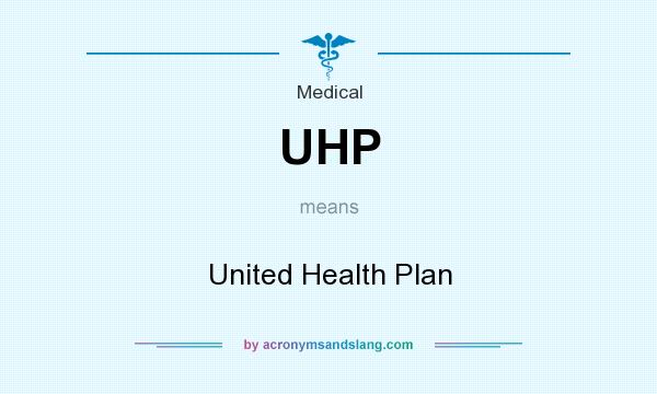What does UHP mean? It stands for United Health Plan