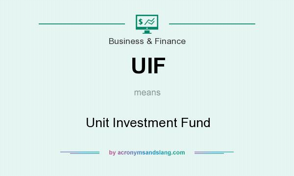What does UIF mean? It stands for Unit Investment Fund