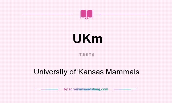 What does UKm mean? It stands for University of Kansas Mammals
