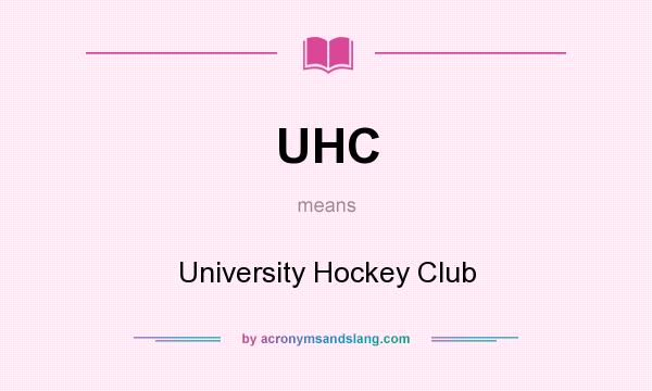 What does UHC mean? It stands for University Hockey Club