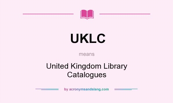 What does UKLC mean? It stands for United Kingdom Library Catalogues
