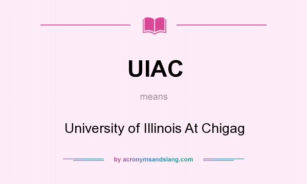 What does UIAC mean? It stands for University of Illinois At Chigag