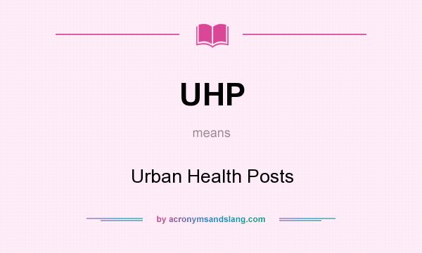 What does UHP mean? It stands for Urban Health Posts
