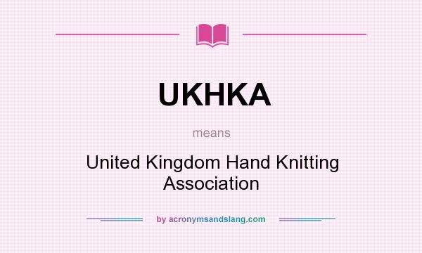 What does UKHKA mean? It stands for United Kingdom Hand Knitting Association