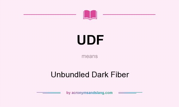 What does UDF mean? It stands for Unbundled Dark Fiber