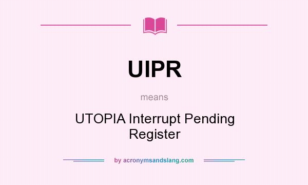 What does UIPR mean? It stands for UTOPIA Interrupt Pending Register