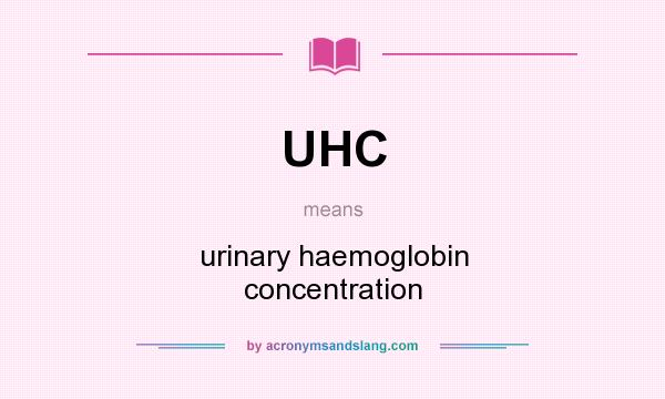 What does UHC mean? It stands for urinary haemoglobin concentration