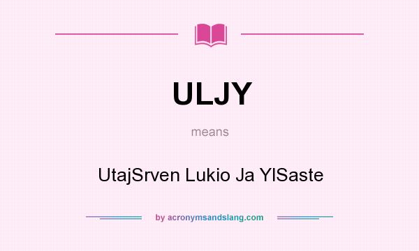What does ULJY mean? It stands for UtajSrven Lukio Ja YlSaste