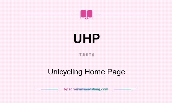 What does UHP mean? It stands for Unicycling Home Page