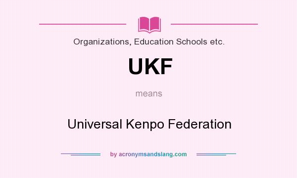What does UKF mean? It stands for Universal Kenpo Federation