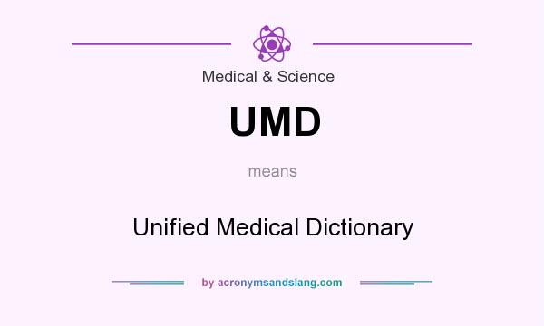 What does UMD mean? It stands for Unified Medical Dictionary