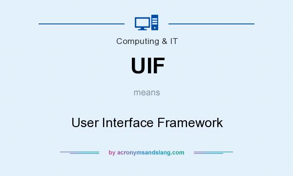 What does UIF mean? It stands for User Interface Framework