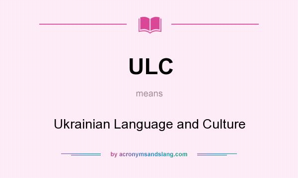 What does ULC mean? It stands for Ukrainian Language and Culture