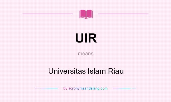 What does UIR mean? It stands for Universitas Islam Riau