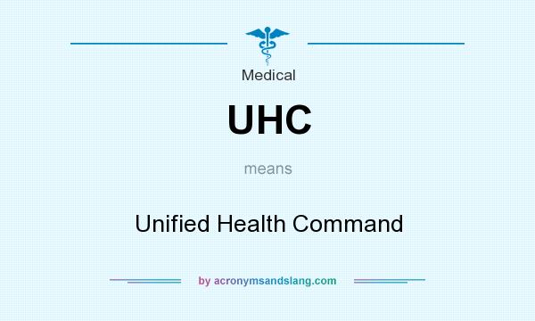 What does UHC mean? It stands for Unified Health Command