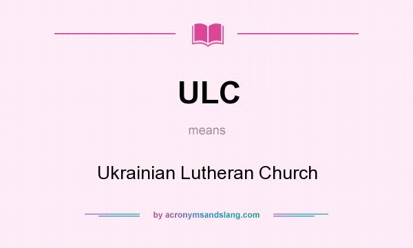 What does ULC mean? It stands for Ukrainian Lutheran Church