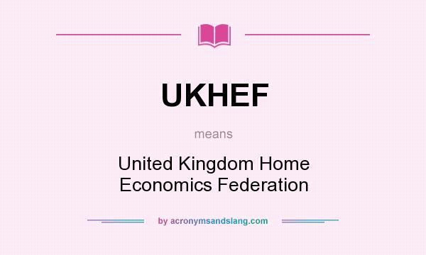 What does UKHEF mean? It stands for United Kingdom Home Economics Federation