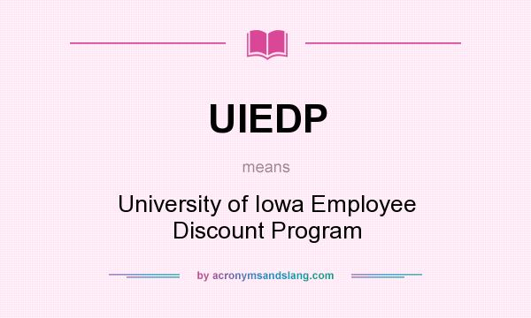 What does UIEDP mean? It stands for University of Iowa Employee Discount Program