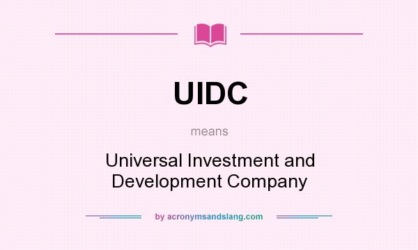 What does UIDC mean? It stands for Universal Investment and Development Company