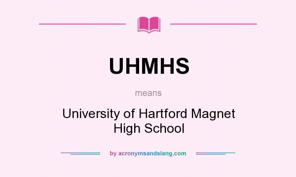 What does UHMHS mean? It stands for University of Hartford Magnet High School