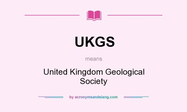 What does UKGS mean? It stands for United Kingdom Geological Society