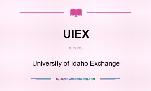 What does UIEX mean? It stands for University of Idaho Exchange