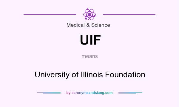 What does UIF mean? It stands for University of Illinois Foundation