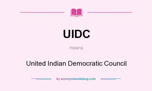 What does UIDC mean? It stands for United Indian Democratic Council