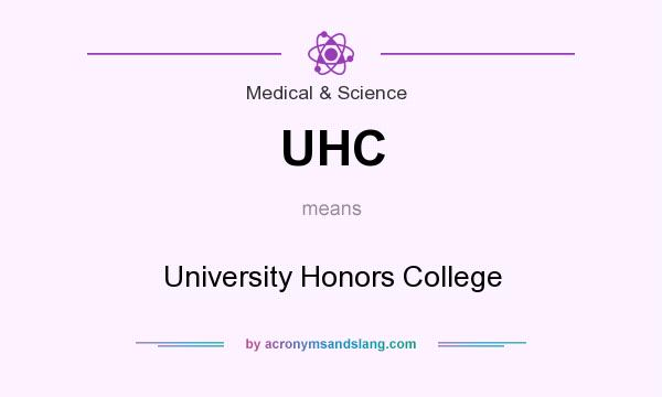 What does UHC mean? It stands for University Honors College