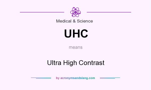 What does UHC mean? It stands for Ultra High Contrast